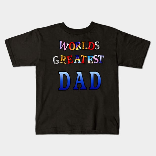 WORLDS GREATEST DAD Kids T-Shirt by dodgerfl